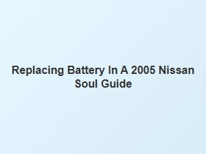 Vehicle Compatibility Guide for Replacing Nissan Soul Battery