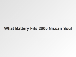 Find the Right Battery for Your Nissan Soul
